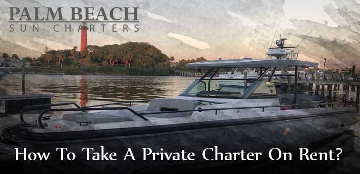 How-To-Take-A-Private-Charter-On Rent