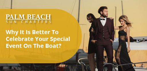 Why-It-Is-Better-To-Celebrate-Your-Special-Event-On-The-Boat?