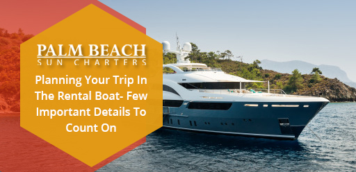 Planning-Your-Trip-In-The-Rental-Boat-Few-Important-Details-To-Count-On