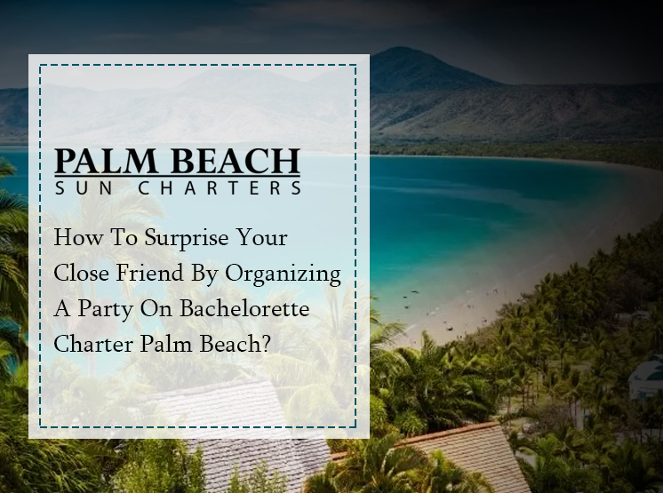 Bachelorette-Charter-Palm-Beach