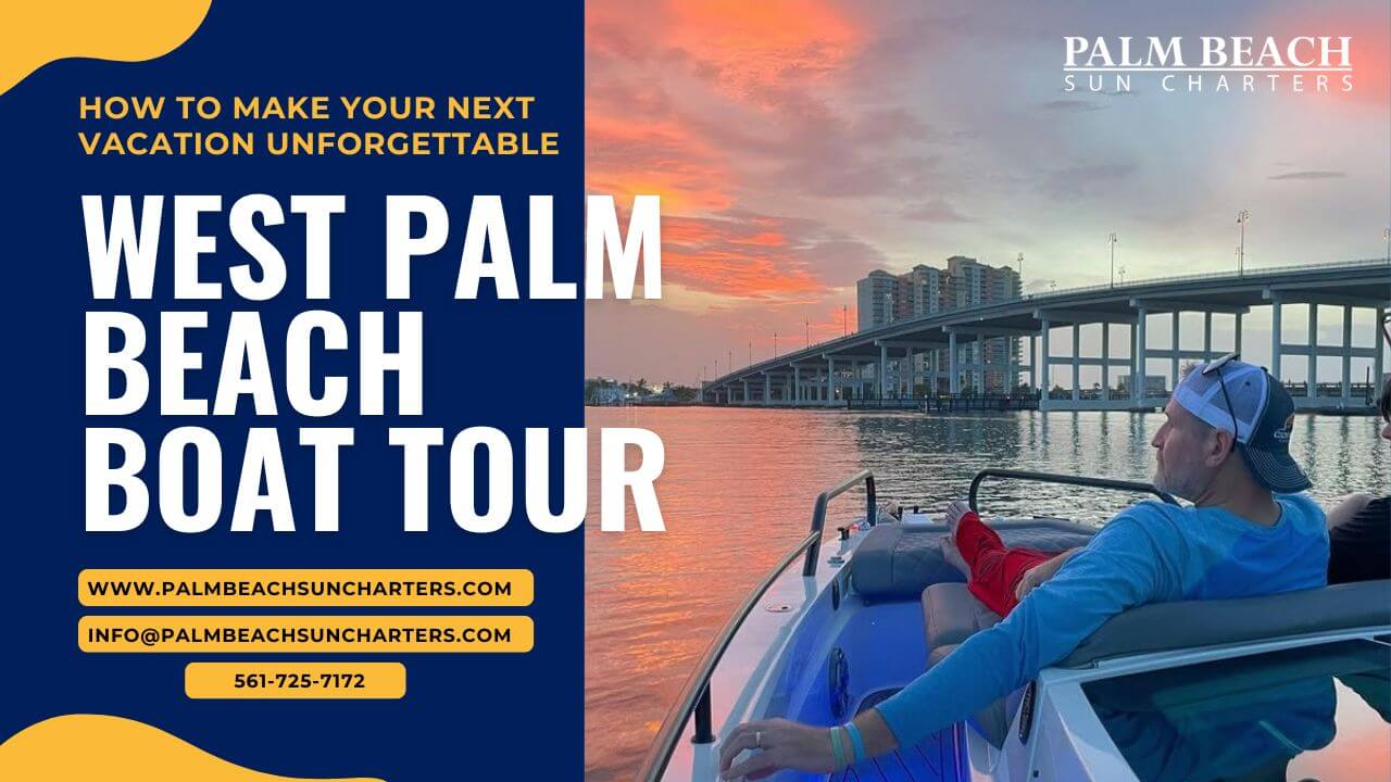 5 Reasons You Can’t Miss a West Palm Beach Boat Tour